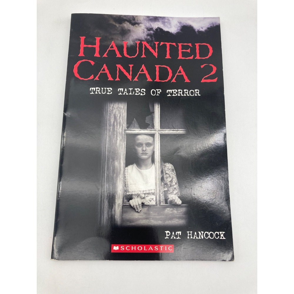 Haunted Canada 2 True Tales of Terror Pat Hancock Scholastic Paperback 2005